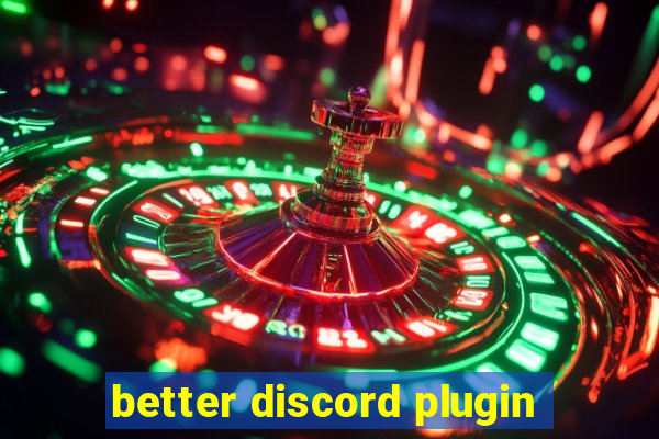 better discord plugin